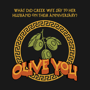 Ancient Greek Mythology Mariage Anniversary Day Olive you T-Shirt