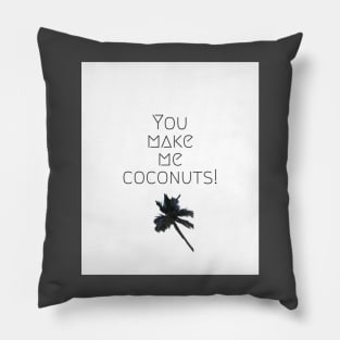 you make me coconuts Pillow