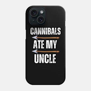 Cannibals-Ate-My-Uncle Phone Case