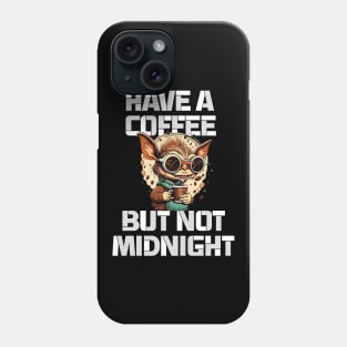 have a coffee but not midnight - greemlins Phone Case