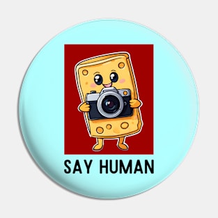 Say Human | Cheese Pun Pin