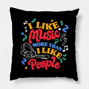 I Like Music More Than I Like People by Tobe Fonseca Pillow