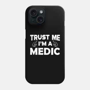 Medic - Trust me I'm a medic Phone Case