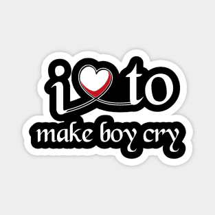 I love to make boy cry Magnet