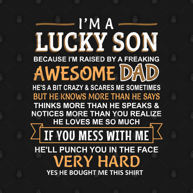 I Am A Lucky Son I have an awesome dad by Mas Design