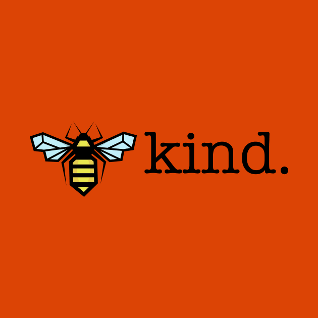 BEE KIND BE KIND by CoySoup