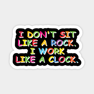 I work like a clock motivational hard work tshirt quote Magnet