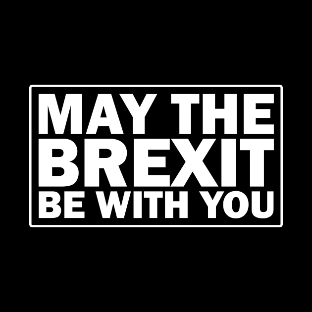 May the brexit be with you by RusticVintager