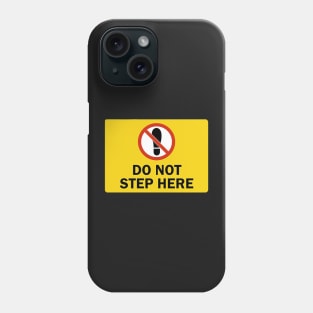 Do Not Step Here Phone Case