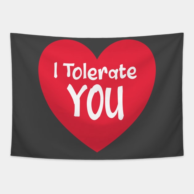 Heart I Tolerate You Tapestry by UltraMelon