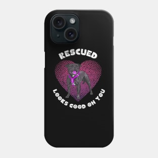 Rescued Looks Good On You Phone Case