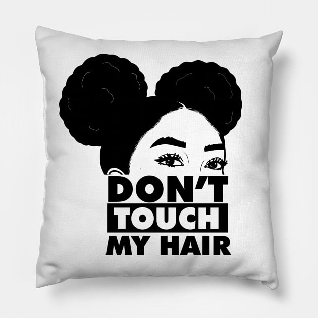 Don't Touch My Hair Afro Melanin Pillow by dukito