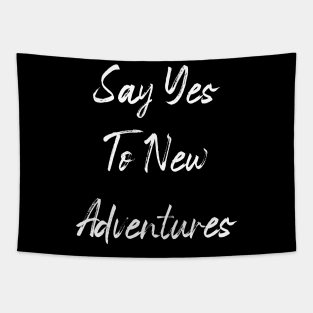 Say yes to new adventure Tapestry