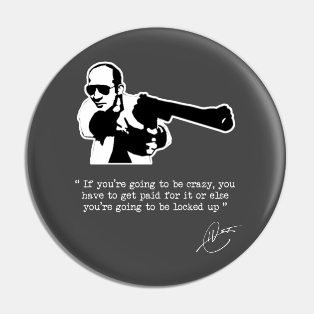 Hunter S Thompson - Crazy Pin by GonzoWear