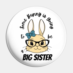 Some Bunny Is Going To Be A Big Sister Pin