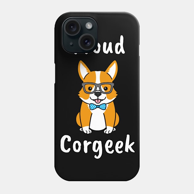 Proud Corgeek Funny Corgi Quote Phone Case by BlueTodyArt