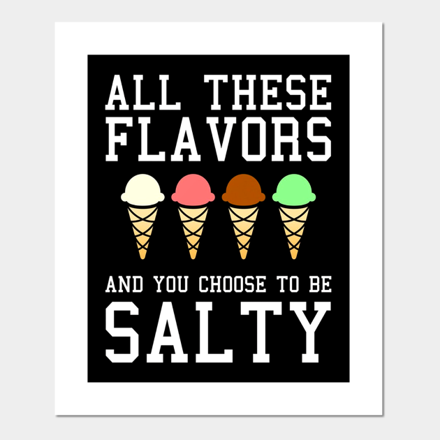 All These Flavors You Choose To Be Salty Meme All These Flavors You Choose To Be Salt Affiche Et Impression D Art Teepublic Fr
