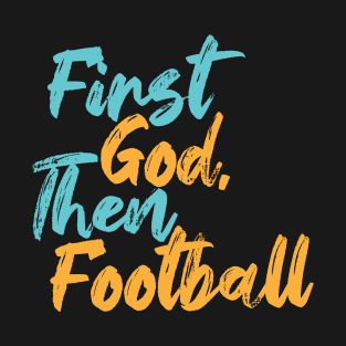 First God Then Football T-Shirt