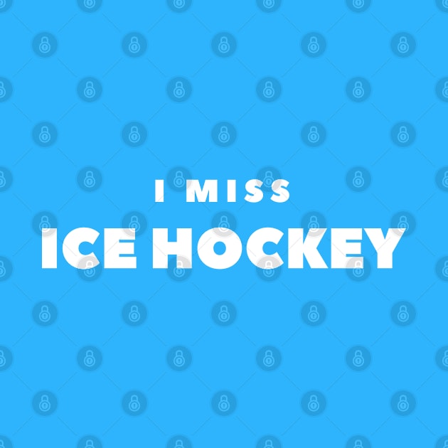 I MISS ICE HOCKEY by FabSpark