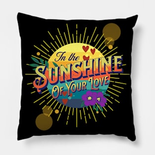 Sunshine Of Your Love Pillow