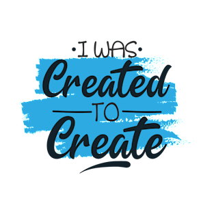 i was created to create T-Shirt