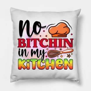 No bitchin in my kitchen Pillow