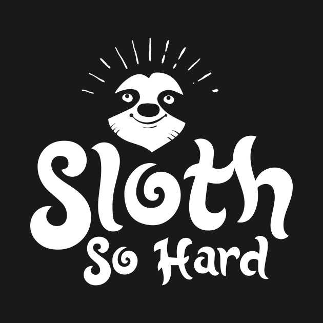 Sloth So Hard - Zoo Animal by joshp214