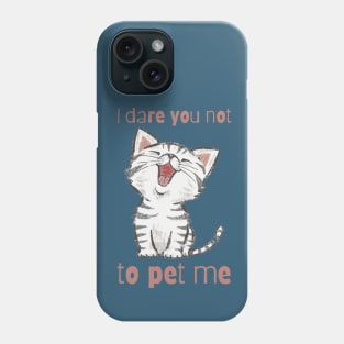 I dare you not to pet me - for cat lovers Phone Case