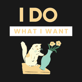 I do what i want Funny cat design T-Shirt