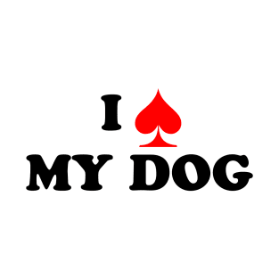 I Spade My Dog T-Shirt