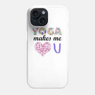 Yoga makes me like you Phone Case