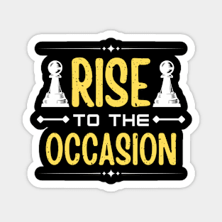 Rise to the occasion - Chess Magnet