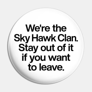 We're The Sky Hawk Clan Pin