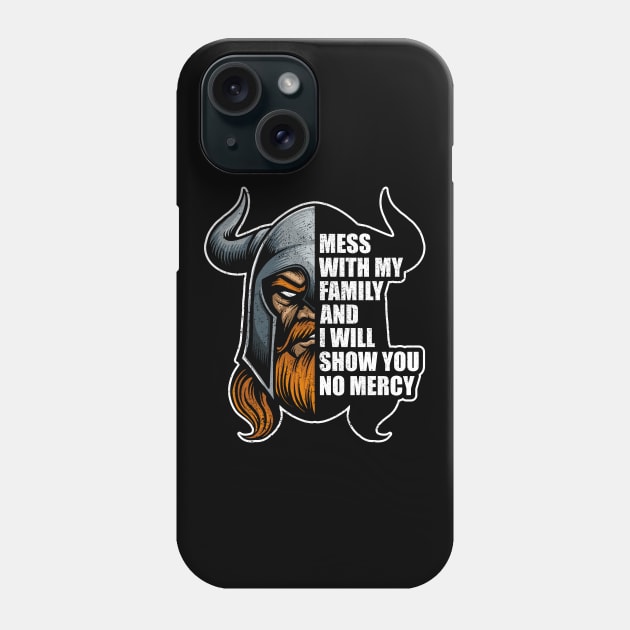 Mess With My Family Viking Father No Mercy Viking Phone Case by RadStar