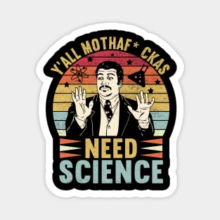 Retro Vintage Neil Degrasse Tyson Y'all Mothafuckas Need Science Magnet