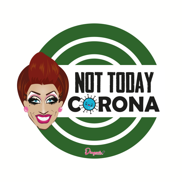 Bianca Not today Corona from Drag Race by dragover