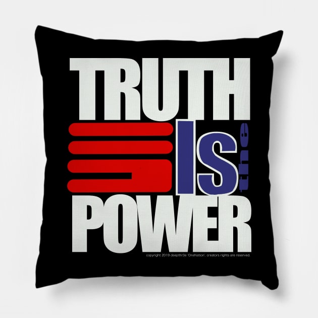 TRUTH IS THE POWER Pillow by deepthr3e