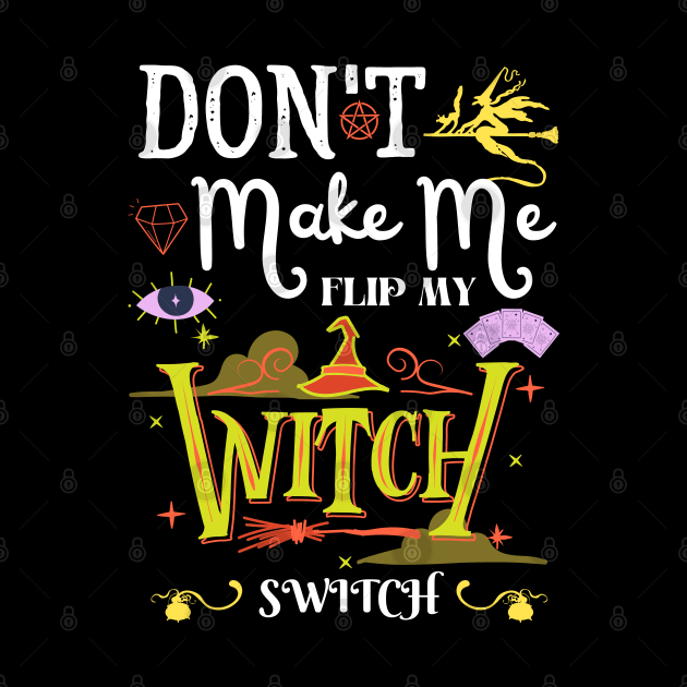 Don't Make Me Flip My Witch Switch by Myartstor 