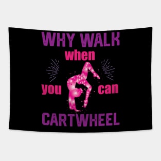 funny why walk when you can cartwheel Tapestry