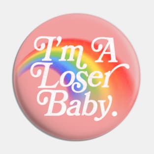 I'm A Loser Baby ---- 90s Kid Rainbow Type Design Pin