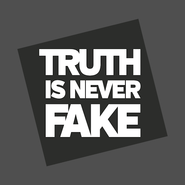 Truth is Never Fake by directdesign