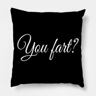 You Fart? |  Fart Humor | Gift for Him Pillow