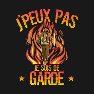 Je Peux Pas Je Suis De Garde Pompiers Cadeau De Pompier T-Shirt