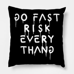 go fast risk everything Pillow