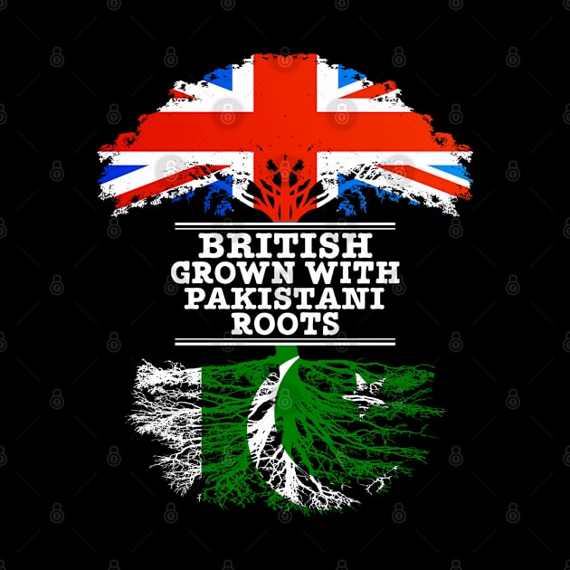 British Grown With Pakistani Roots - Gift for Pakistani With Roots From Pakistan by Country Flags