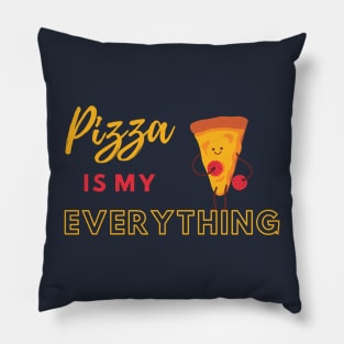 Pizza Is My Everything Pillow