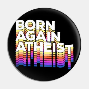 Born Again Atheist #2 - Typographic Design Pin