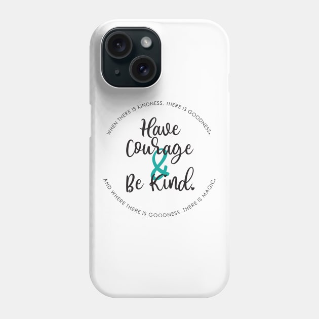 Courage & Kindness Phone Case by tinkermamadesigns