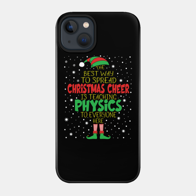 Spread Christmas Cheer Teaching Physics Xmas Gift - Physics - Phone Case