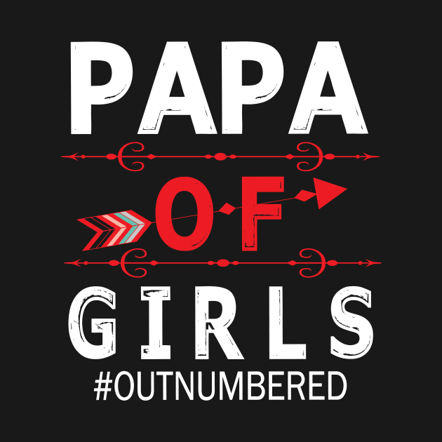 Papa Of Girls Out Numbered Happy Father Parent Summer Vacation July 4th Independence Day by DainaMotteut